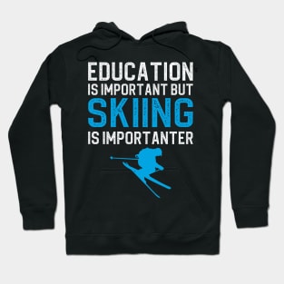 Education Is Important But Skiing Is Importanter Hoodie